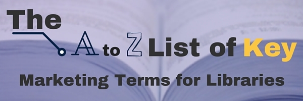 a to z list of marketing terms for libraries