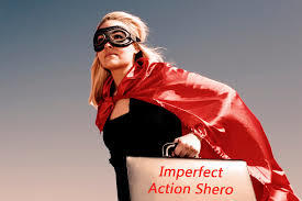 Imperfect Action Shero