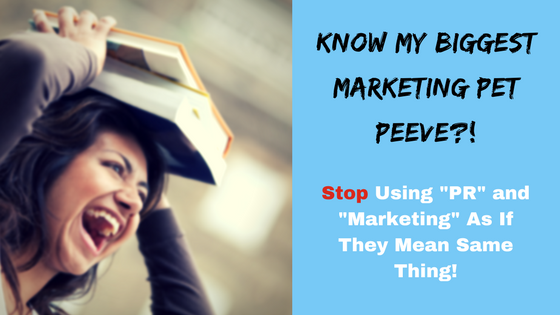 Marketing Not PR Pet Peeve Jennifer's Pet Peeve Marketing and PR Not Mean the Same Thing